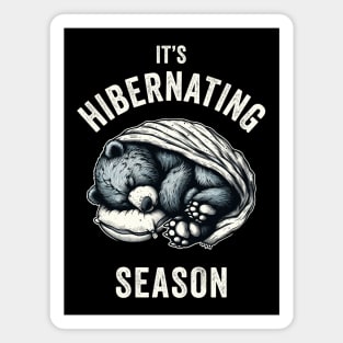 It's Hibernating Season - Funny Sleepy Bear Magnet